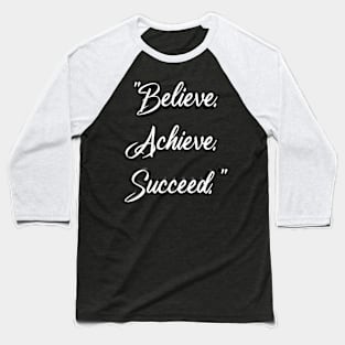 "Believe. Achieve. Succeed." Baseball T-Shirt